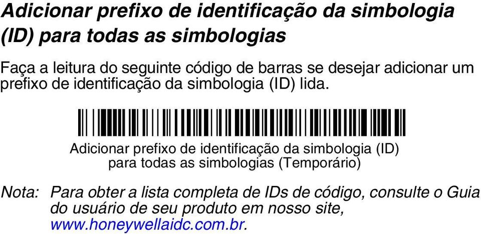 Adicionar prefixo de identificação da simbologia (ID) para todas as simbologias (Temporário) Nota: Para