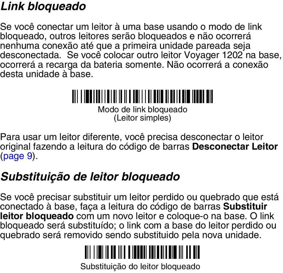Modo de link bloqueado (Leitor simples) Para usar um leitor diferente, você precisa desconectar o leitor original fazendo a leitura do código de barras Desconectar Leitor (page 9).