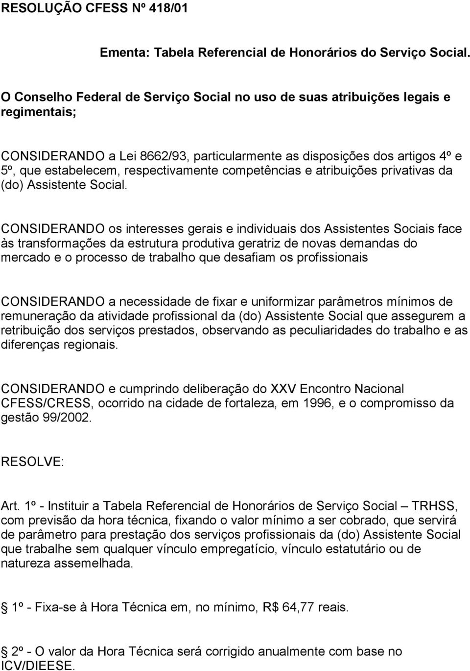 competências e atribuições privativas da (do) Assistente Social.