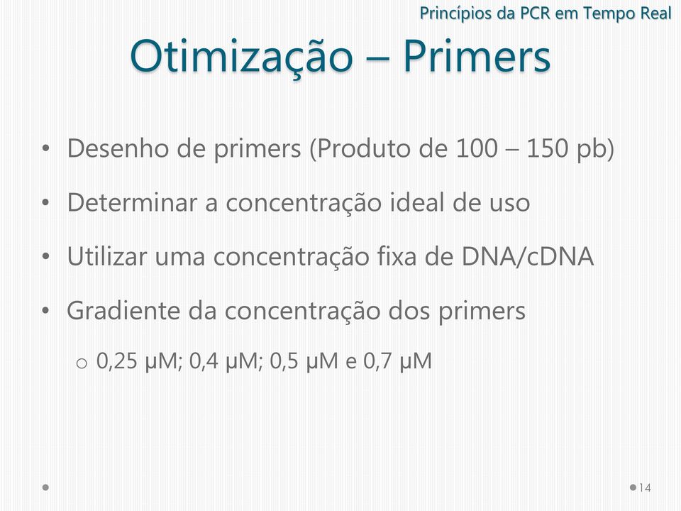 ideal de uso Utilizar uma concentração fixa de DNA/cDNA