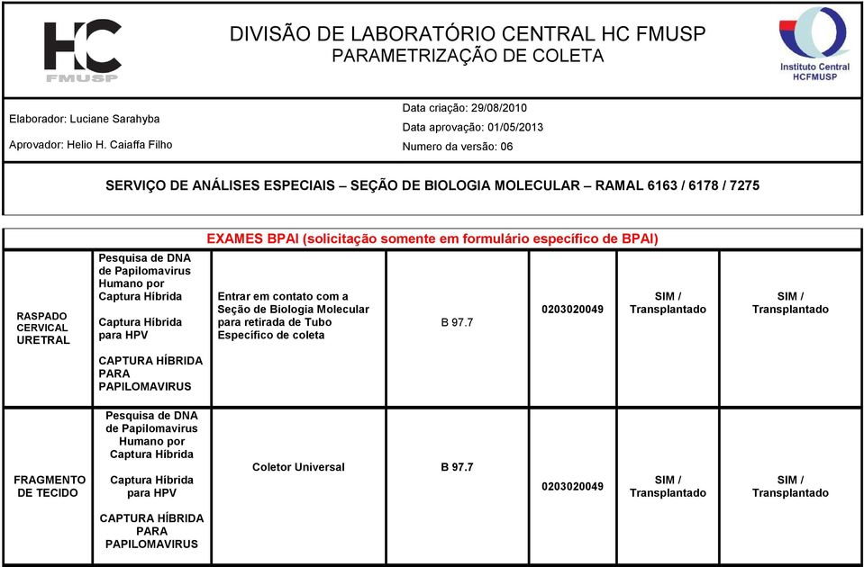 Seção de Biologia Molecular para retirada de Tubo Específico de coleta B 97.