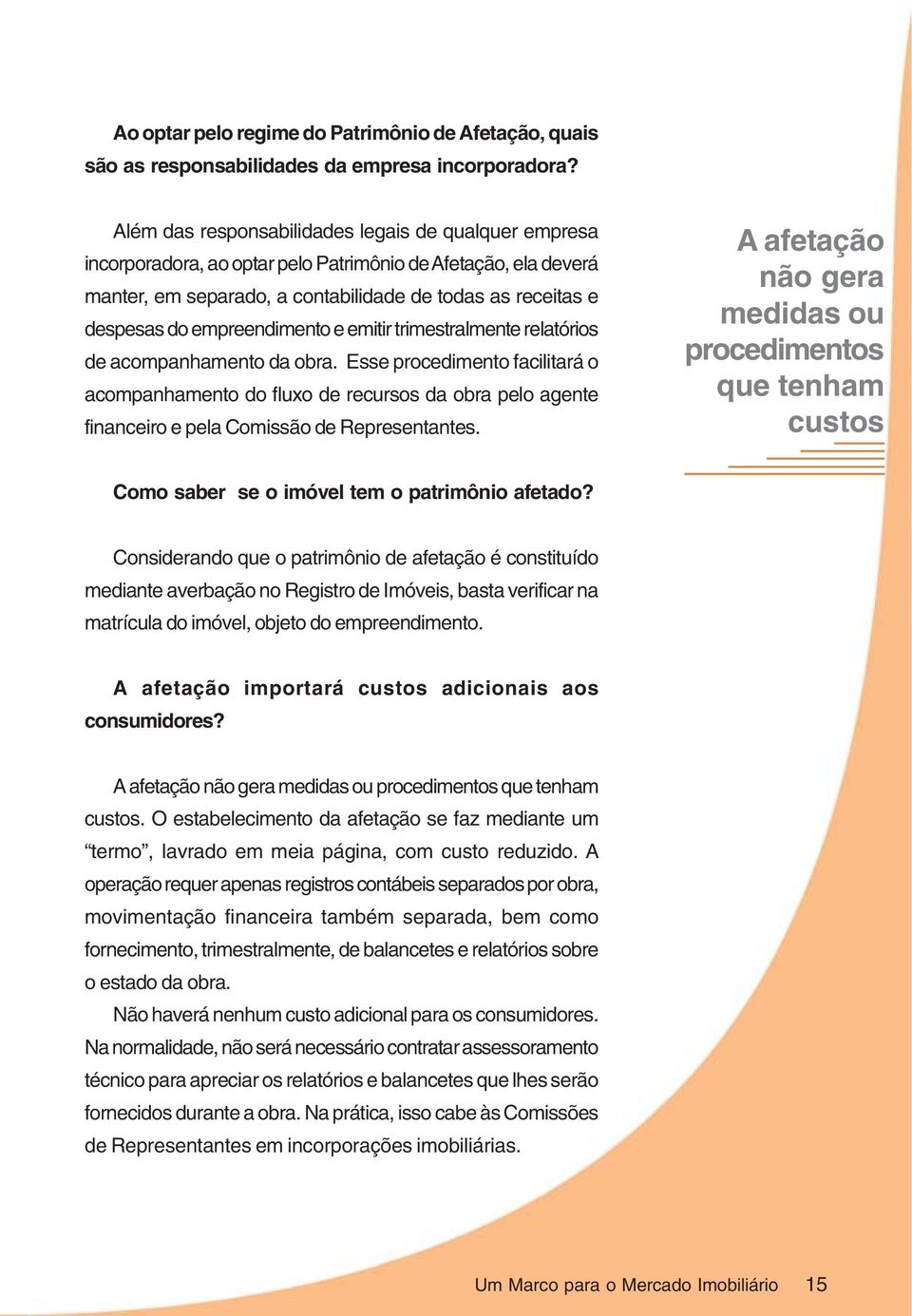 empreendimento e emitir trimestralmente relatórios de acompanhamento da obra.