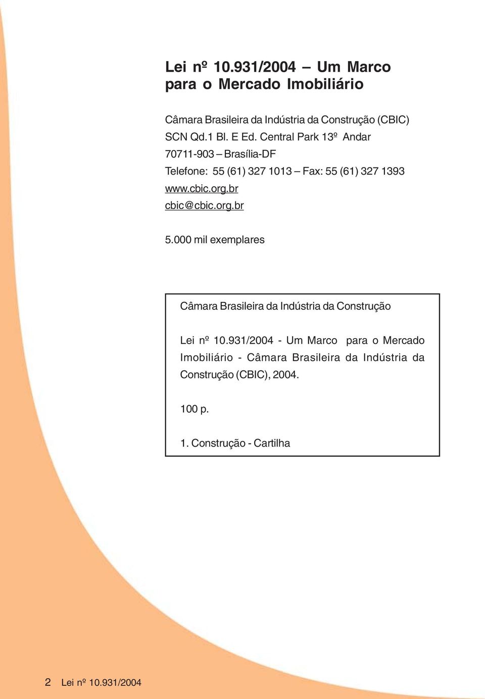 br cbic@cbic.org.br 5.000 mil exemplares Câmara Brasileira da Indústria da Construção Lei nº 10.