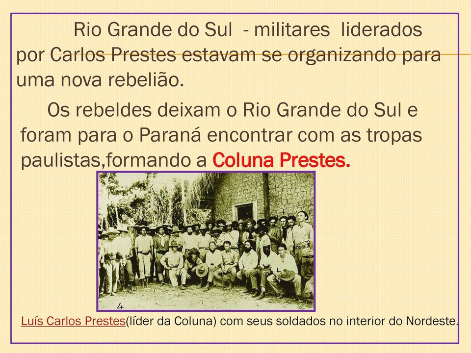 Os rebeldes deixam o Rio Grande do Sul e foram para o Paraná encontrar com