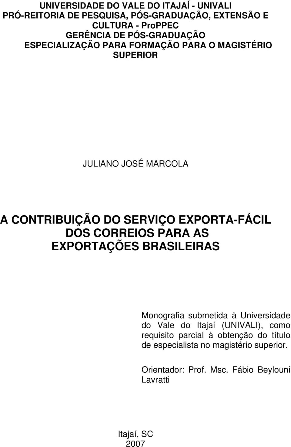 EXPORTA-FÁCIL DOS CORREIOS PARA AS EXPORTAÇÕES BRASILEIRAS Monografia submetida à Universidade do Vale do Itajaí (UNIVALI),