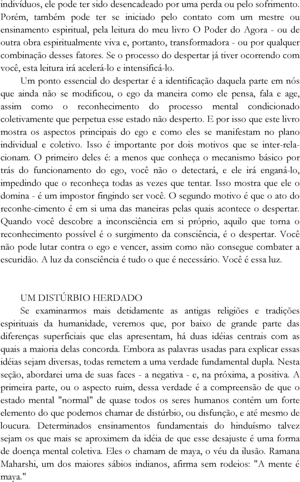 - ou por qualquer combinação desses fatores. Se o processo do despertar já tiver ocorrendo com você, esta leitura irá acelerá-lo e intensificá-lo.