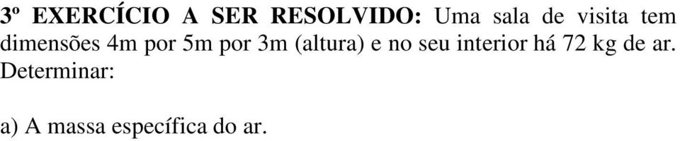 (altura) e no seu interior há 72 kg de