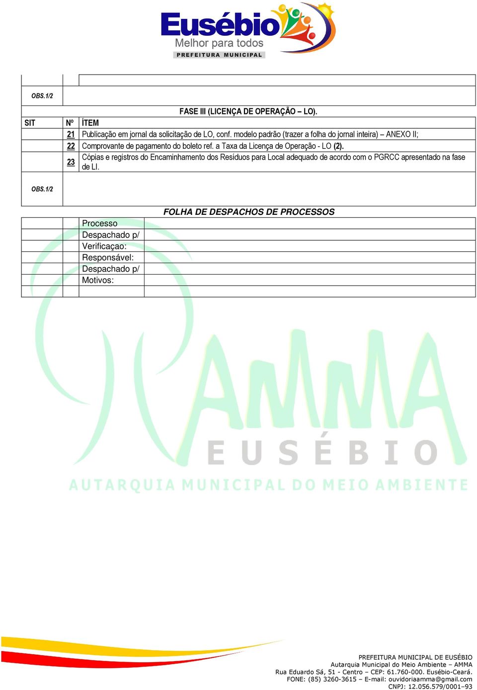 Cópias e registros do Encaminhamento dos Resíduos para Local adequado de acordo com o PGRCC apresentado na fase 23 de LI. OBS.