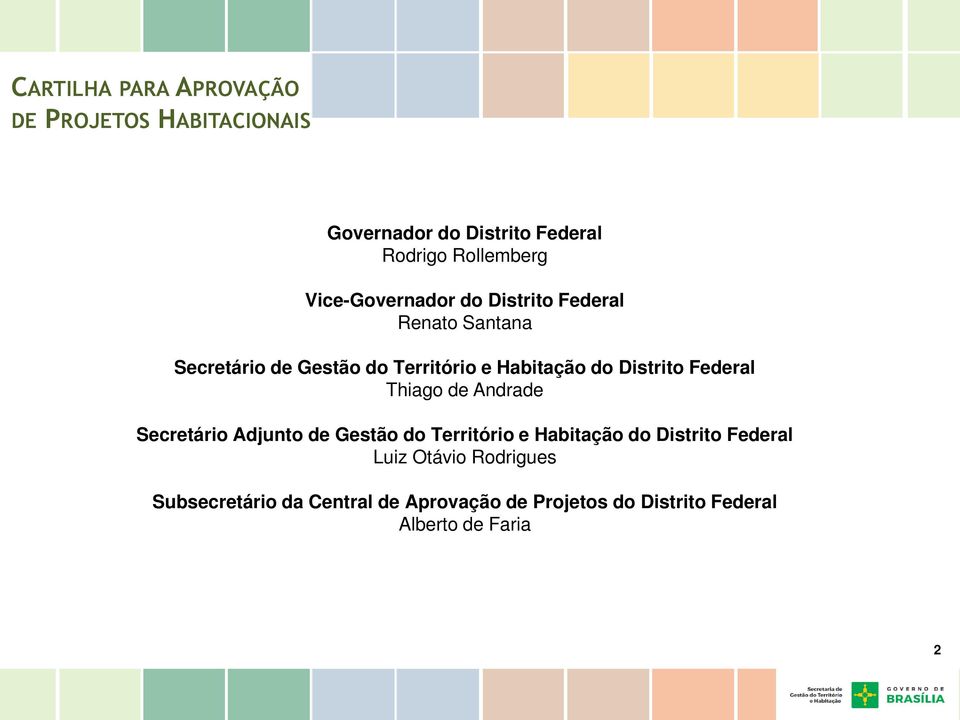 Distrito Federal Thiago de Andrade Secretário Adjunto de Gestão do Território e Habitação do Distrito