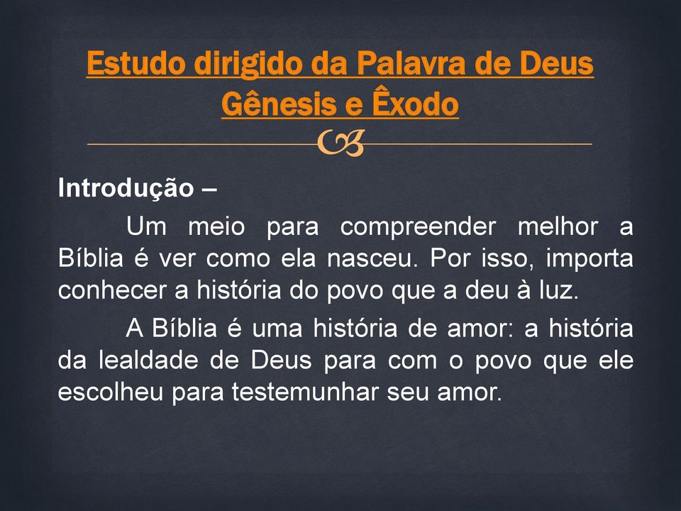 Por isso, importa conhecer a história do povo que a deu à luz.