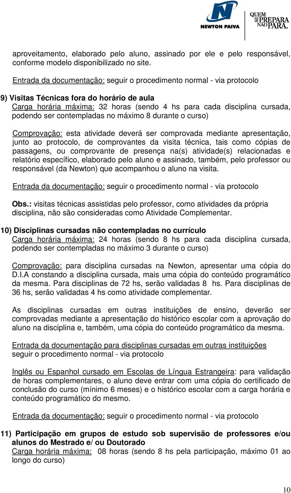 deverá ser comprovada mediante apresentação, junto ao protocolo, de comprovantes da visita técnica, tais como cópias de passagens, ou comprovante de presença na(s) atividade(s) relacionadas e