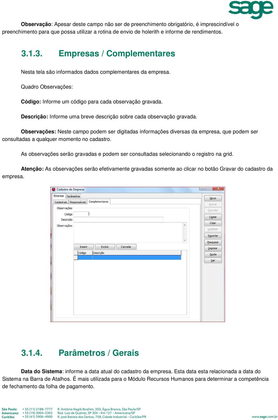 Descrição: Informe uma breve descrição sobre cada observação gravada.