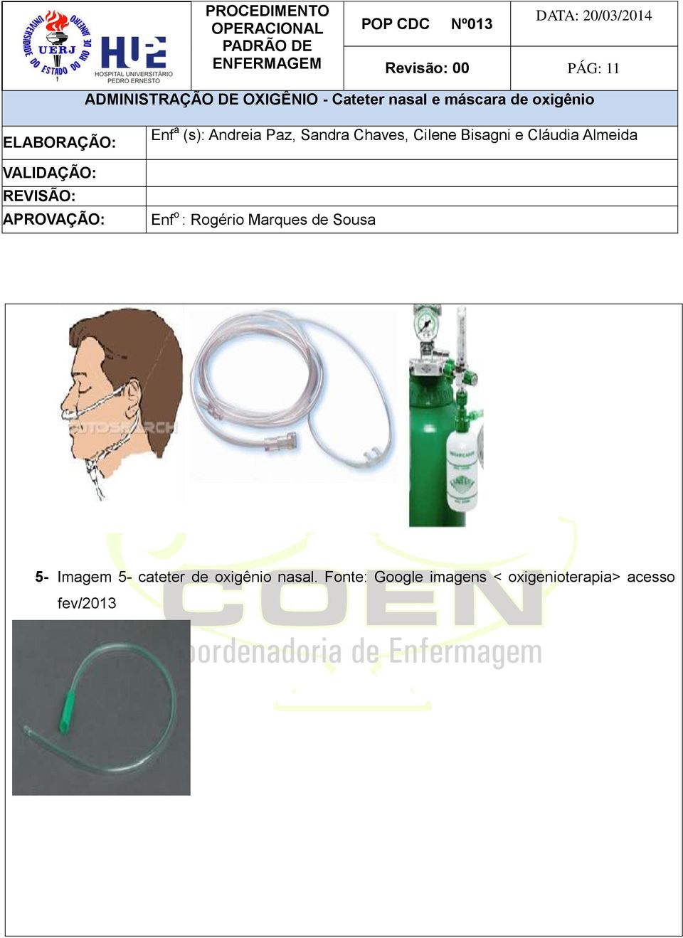 oxigênio nasal.