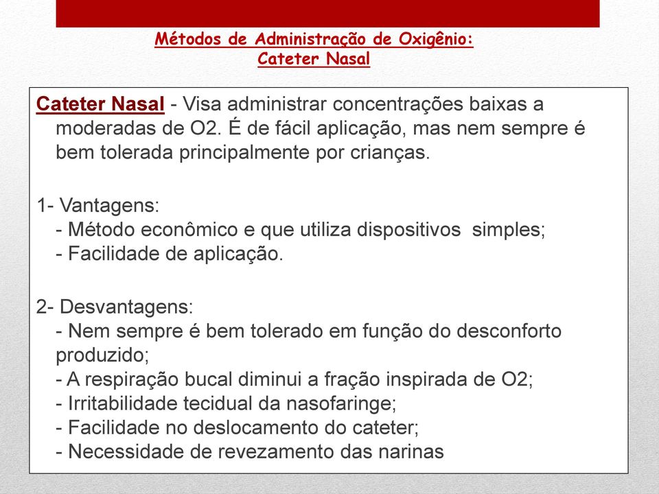 1- Vantagens: - Método econômico e que utiliza dispositivos simples; - Facilidade de aplicação.