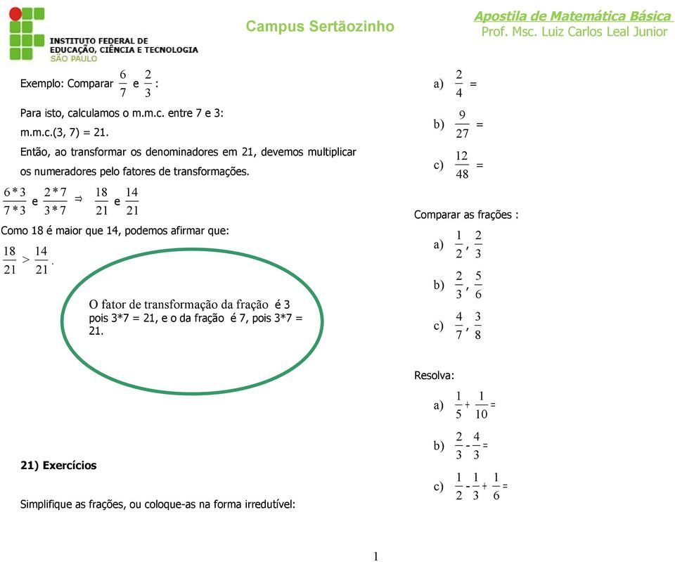 e *7 *7 8 e Como 8 é maior que, podemos afirmar que: 8 >.