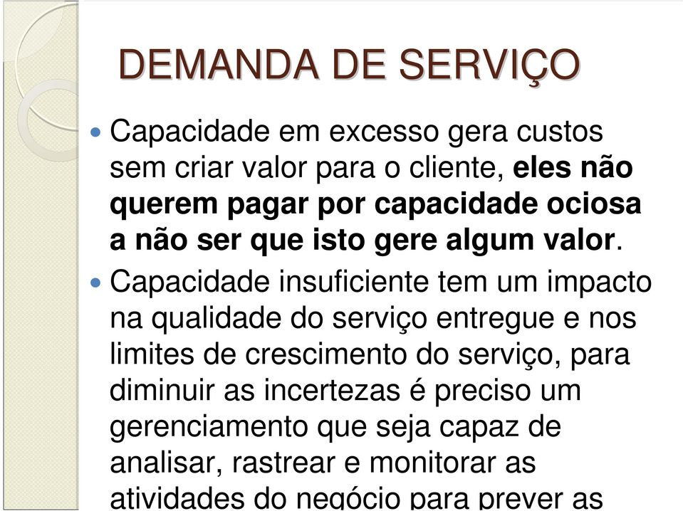 Capacidade insuficiente tem um impacto na qualidade do serviço entregue e nos limites de crescimento do