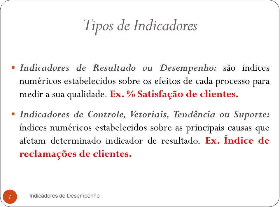 Indicadores de Controle, Vetoriais, Tendência ou Suporte: índices numéricos estabelecidos sobre as