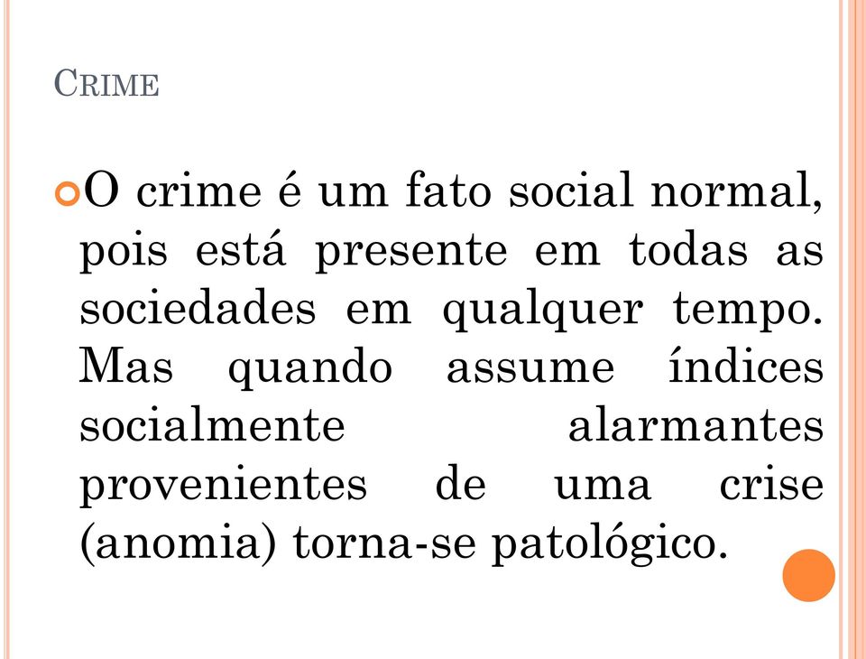 Mas quando assume índices socialmente alarmantes