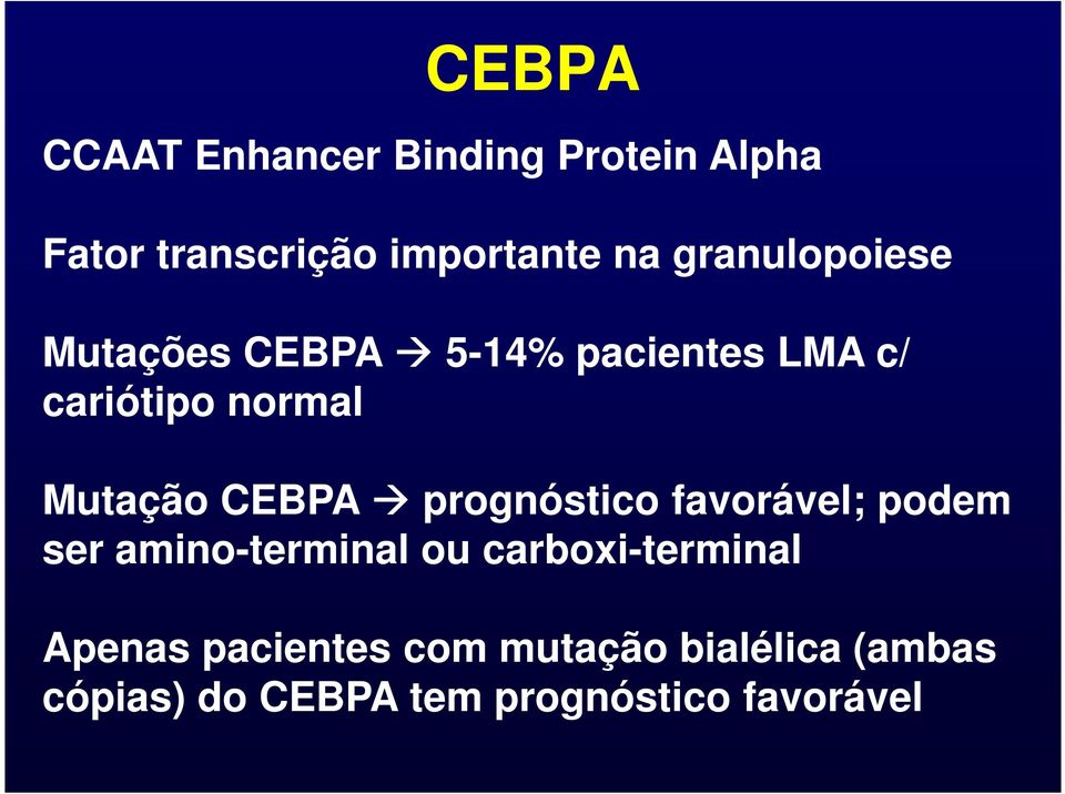 CEBPA prognóstico favorável; podem ser amino-terminal ou carboxi-terminal