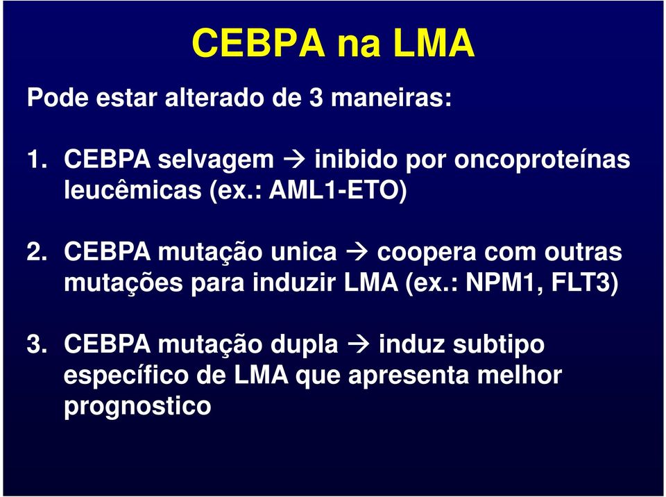 CEBPA mutação unica coopera com outras mutações para induzir LMA (ex.