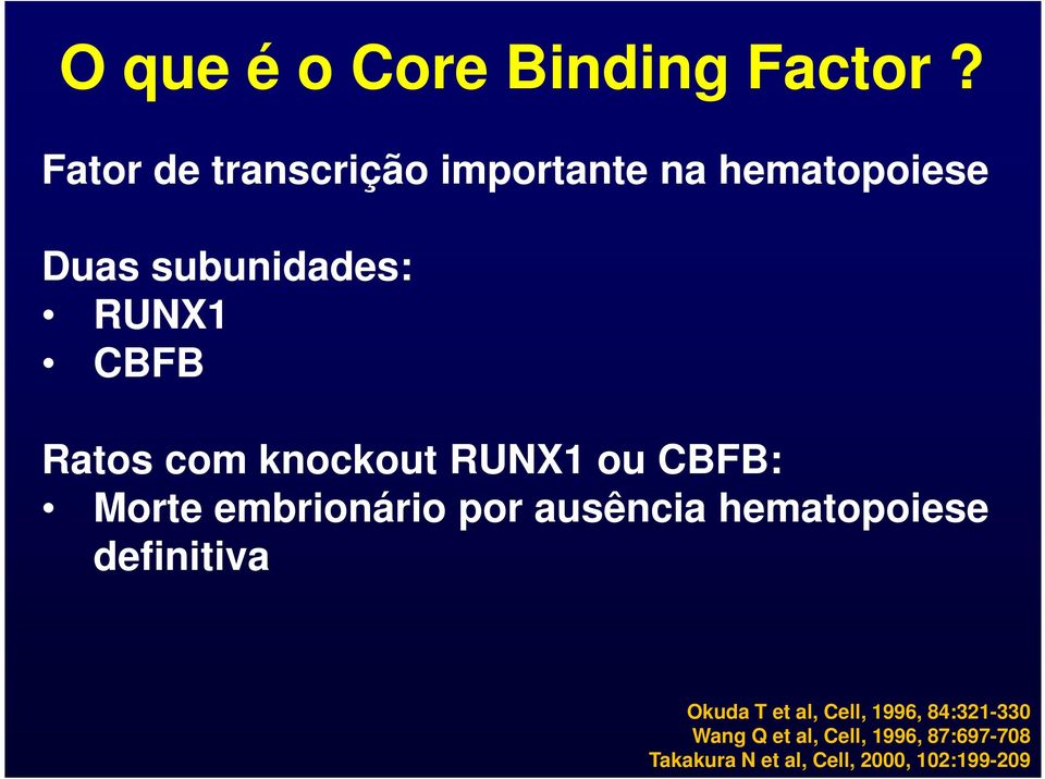 Ratos com knockout RUNX1 ou CBFB: Morte embrionário por ausência hematopoiese