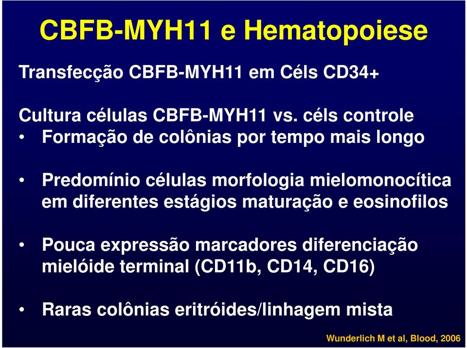 mielomonocítica em diferentes estágios maturação e eosinofilos Pouca expressão marcadores