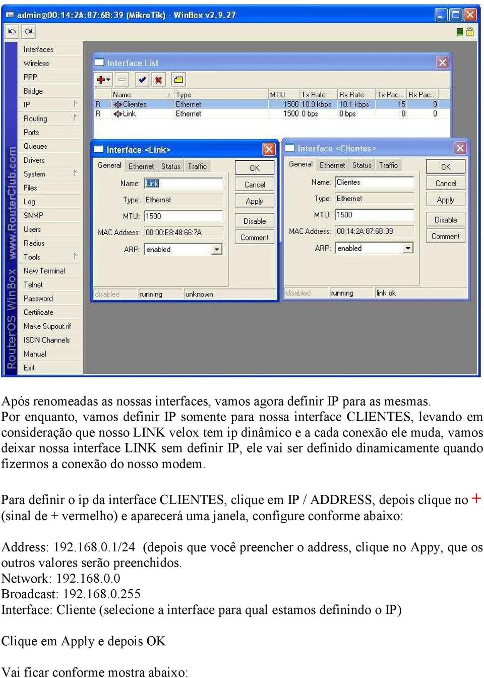 definir IP, ele vai ser definido dinamicamente quando fizermos a conexão do nosso modem.