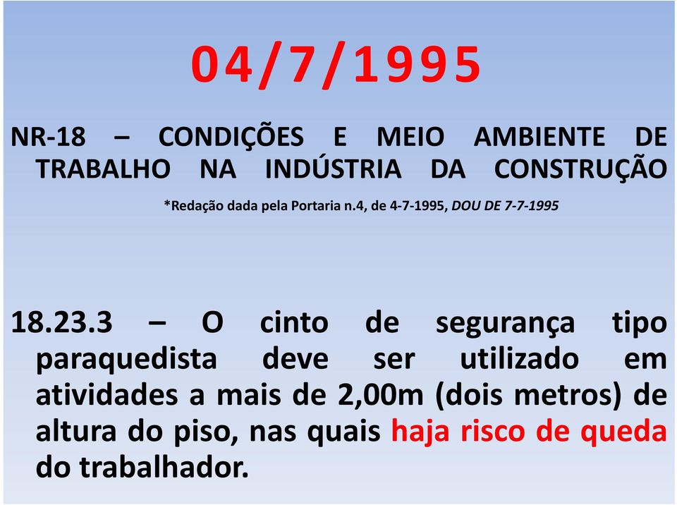 23.3 O cinto de segurança tipo paraquedista deve ser utilizado em