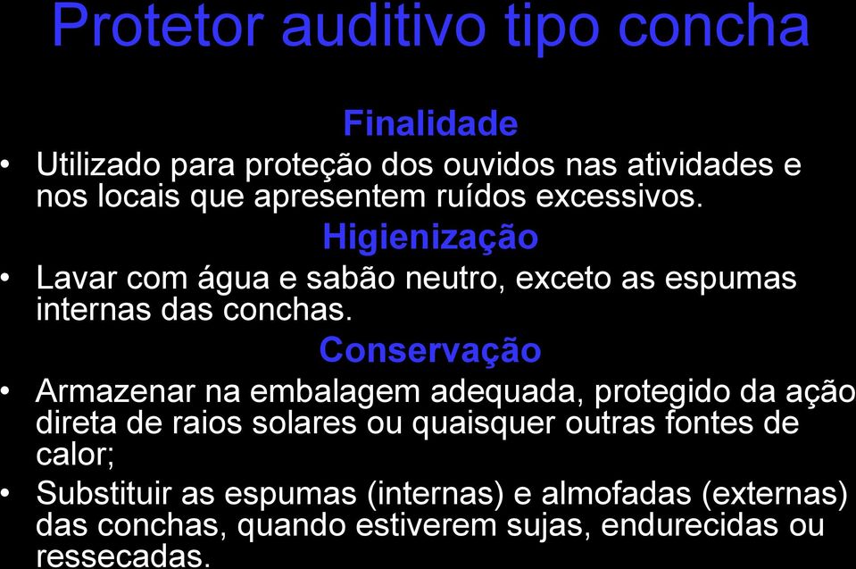 Conservação Armazenar na embalagem adequada, protegido da ação direta de raios solares ou quaisquer outras fontes de