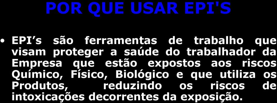 aos riscos Químico, Físico, Biológico e que utiliza os