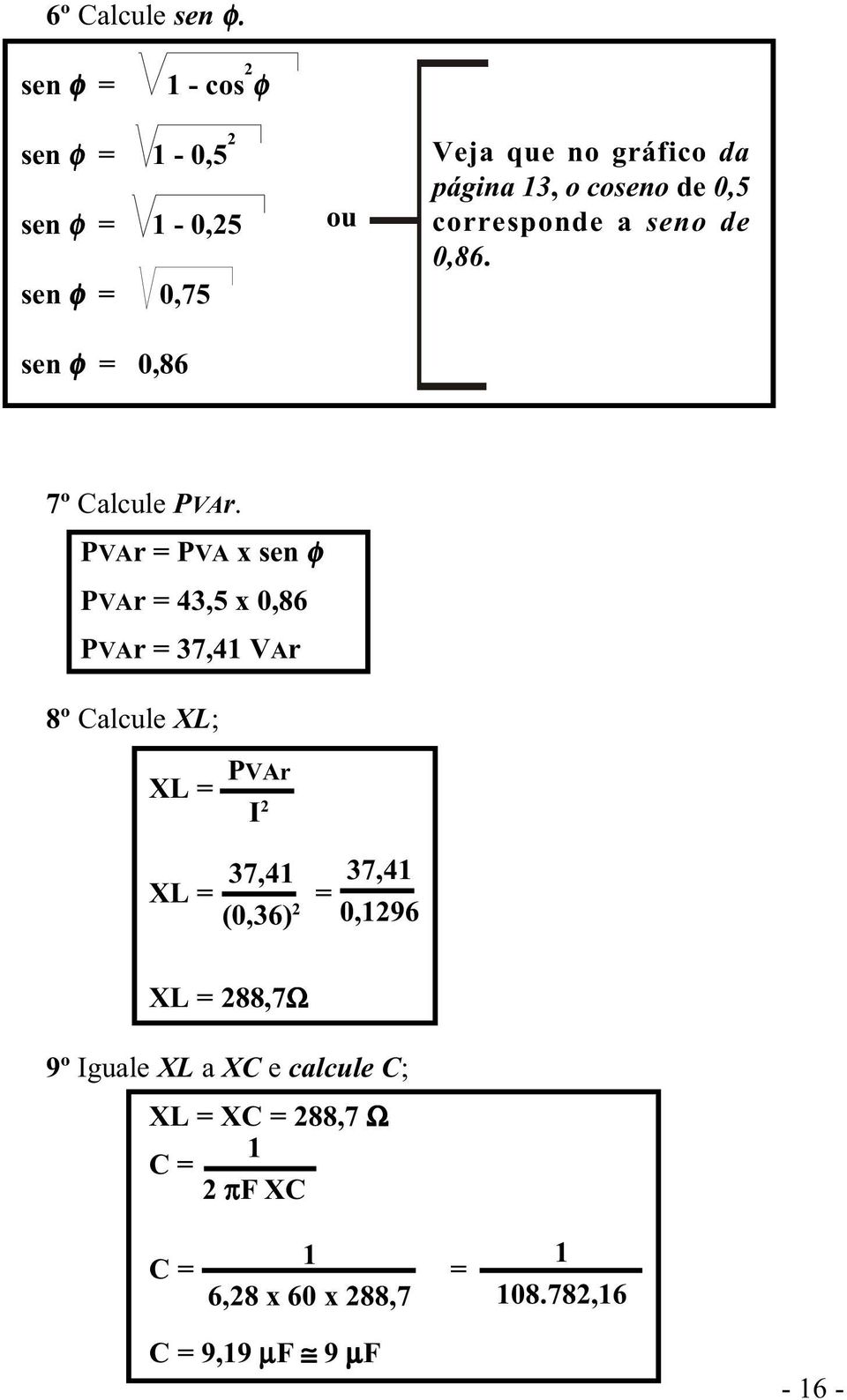 13, o coseno de 0,5 corresponde a seno de 0,86. 7º Calcule PVAr.