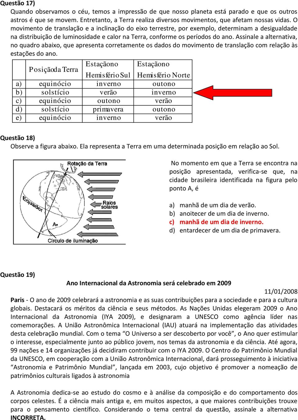 Assinale a alternativa, no quadro abaixo, que apresenta corretamente os dados do movimento de translação com relação às estações do ano.