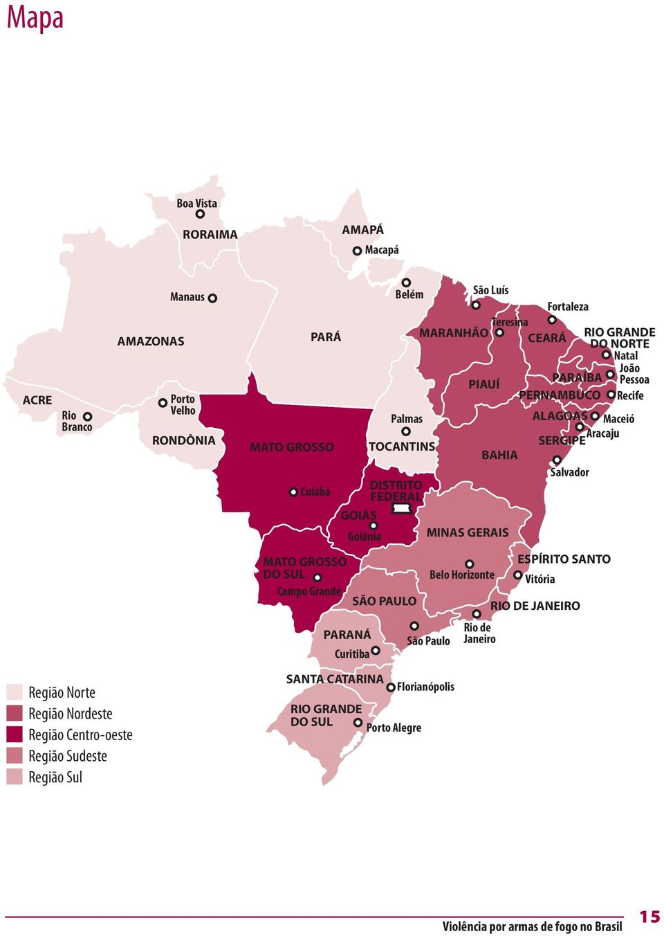 GERAIS Salvador MATO GROSSO DO SUL Campo Grande SÃO PAULO Belo Horizonte ESPÍRITO SANTO Vitória RIO DE JANEIRO PARANÁ Curitiba São Paulo Rio de Janeiro Região