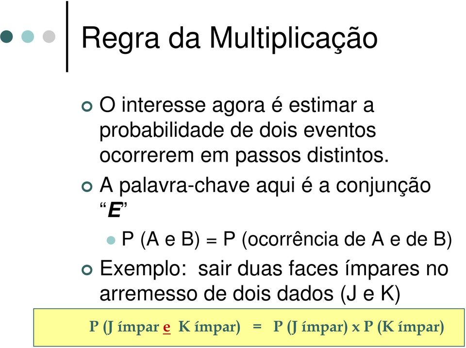 palavra-chave aqui é a conjunção E e = ocorrência de e de Exemplo: