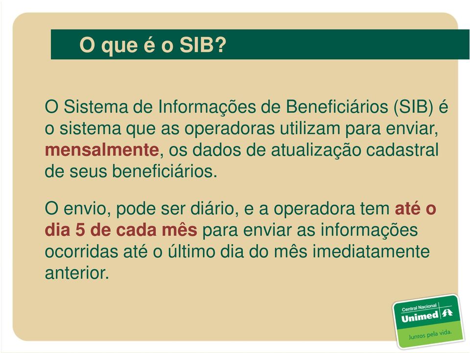 utilizam para enviar, mensalmente, os dados de atualização cadastral de seus