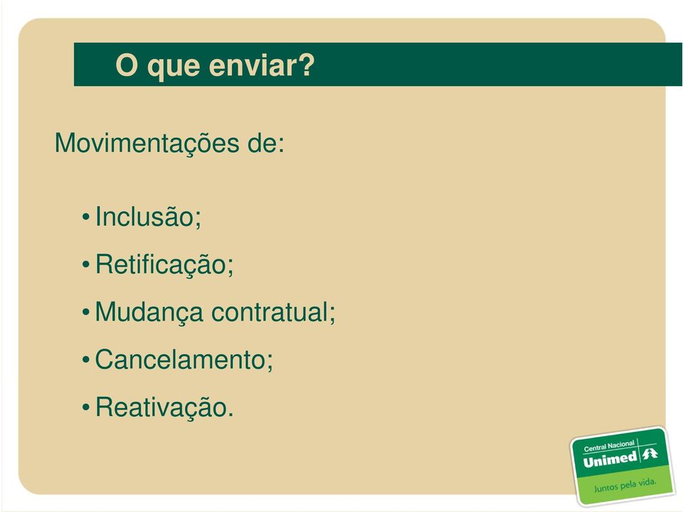 Inclusão; Retificação;