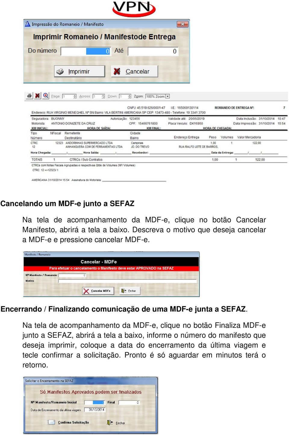 Na tela de acompanhamento da MDF-e, clique no botão Finaliza MDF-e junto a SEFAZ, abrirá a tela a baixo, informe o número do manifesto