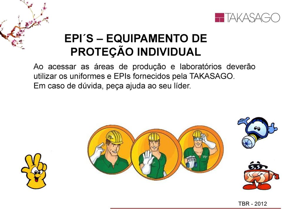 deverão utilizar os uniformes e EPIs fornecidos