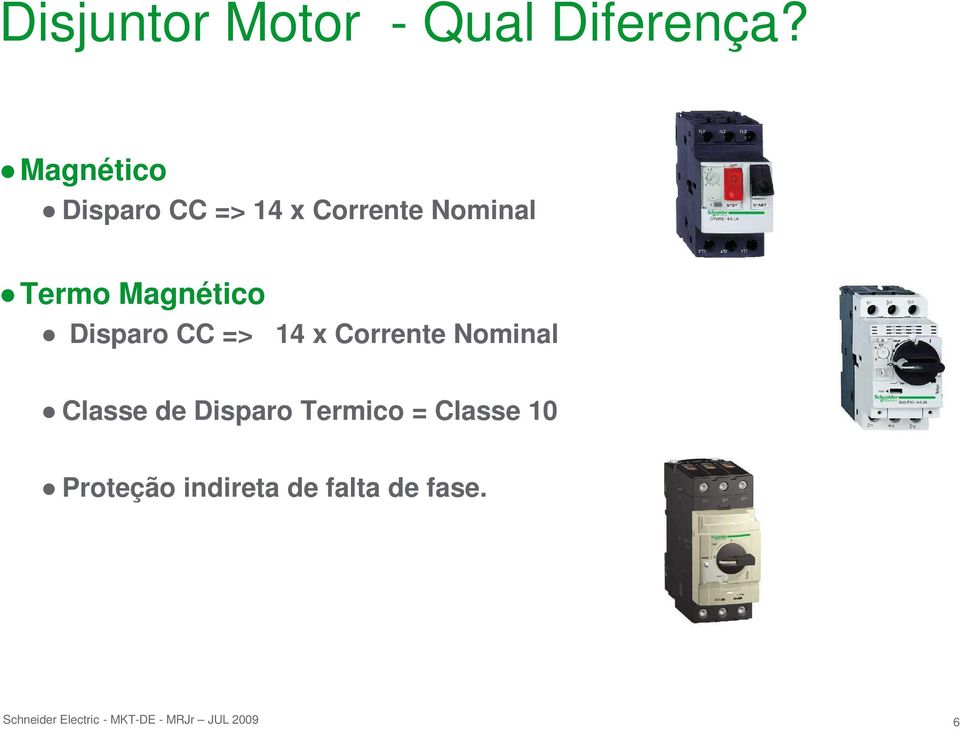 Magnético Disparo CC => 14 x Corrente Nominal