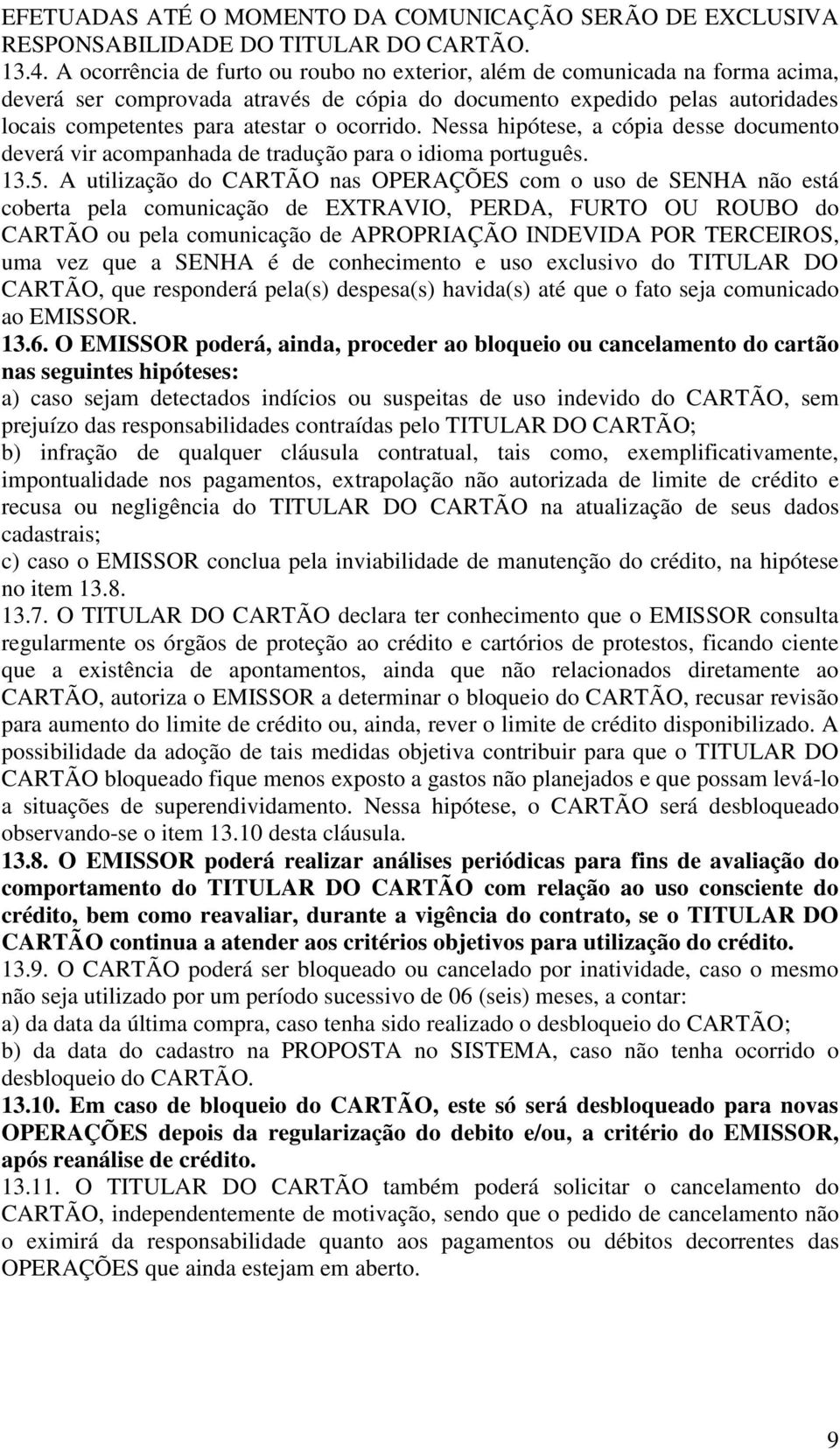 ocorrido. Nessa hipótese, a cópia desse documento deverá vir acompanhada de tradução para o idioma português. 13.5.