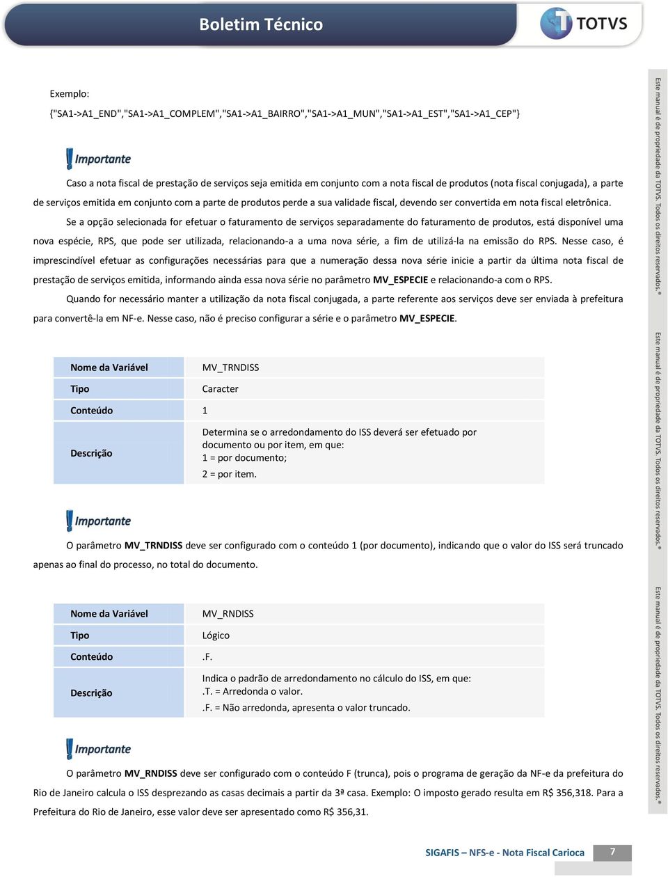 Se a opção selecionada for efetuar o faturamento de serviços separadamente do faturamento de produtos, está disponível uma nova espécie, RPS, que pode ser utilizada, relacionando-a a uma nova série,