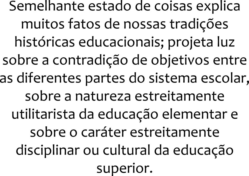 partes do sistema escolar, sobre a natureza estreitamente utilitarista da educação