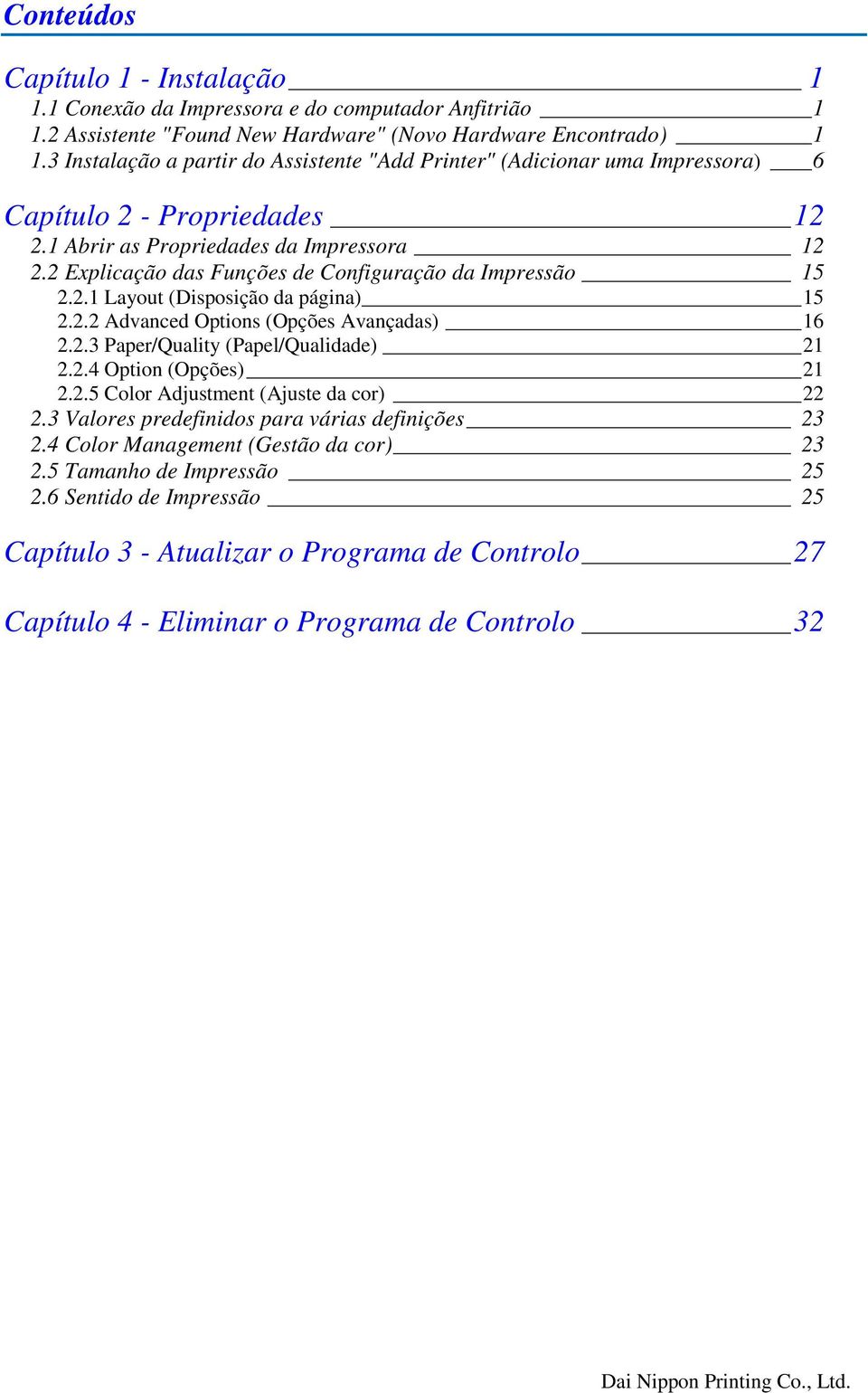 2 Explicação das Funções de Configuração da Impressão 15 2.2.1 Layout (Disposição da página) 15 2.2.2 Advanced Options (Opções Avançadas) 16 2.2.3 Paper/Quality (Papel/Qualidade) 21 2.2.4 Option (Opções) 21 2.