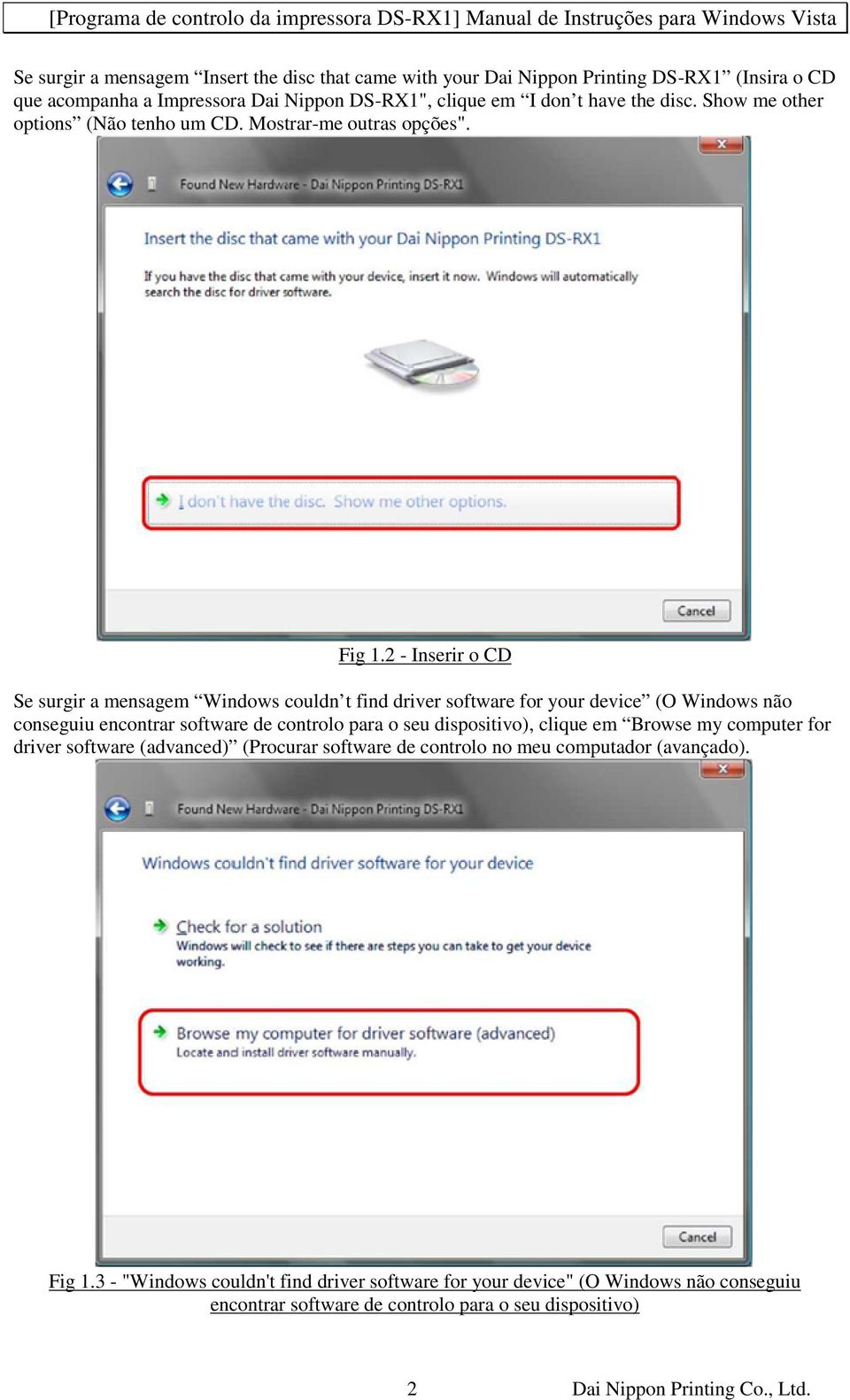 2 - Inserir o CD Se surgir a mensagem Windows couldn t find driver software for your device (O Windows não conseguiu encontrar software de controlo para o seu dispositivo), clique