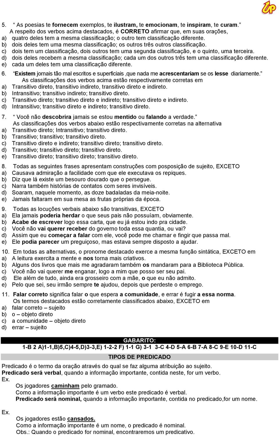 b) dois deles tem uma mesma classificação; os outros três outros classificação. c) dois tem um classificação, dois outros tem uma segunda classificação, e o quinto, uma terceira.