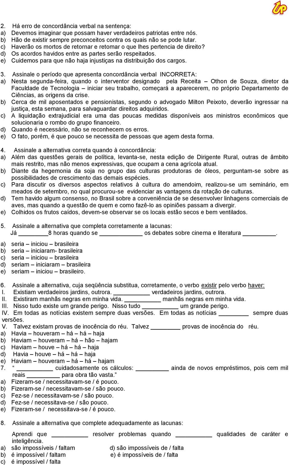 e) Cuidemos para que não haja injustiças na distribuição dos cargos. 3.