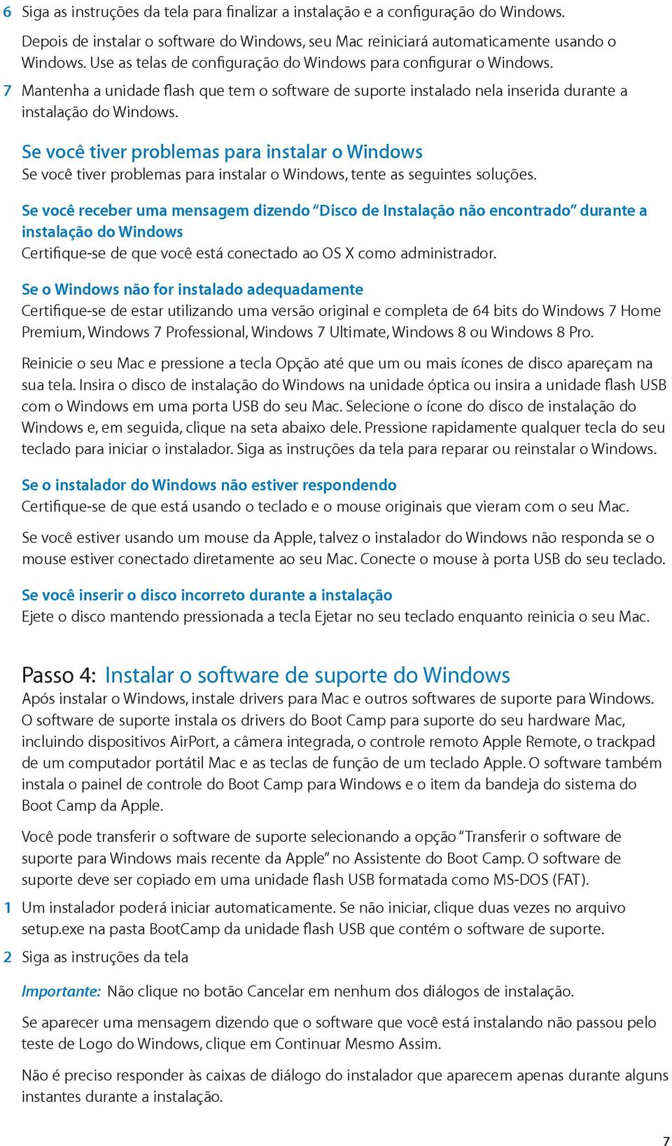 Se você tiver problemas para instalar o Windows Se você tiver problemas para instalar o Windows, tente as seguintes soluções.