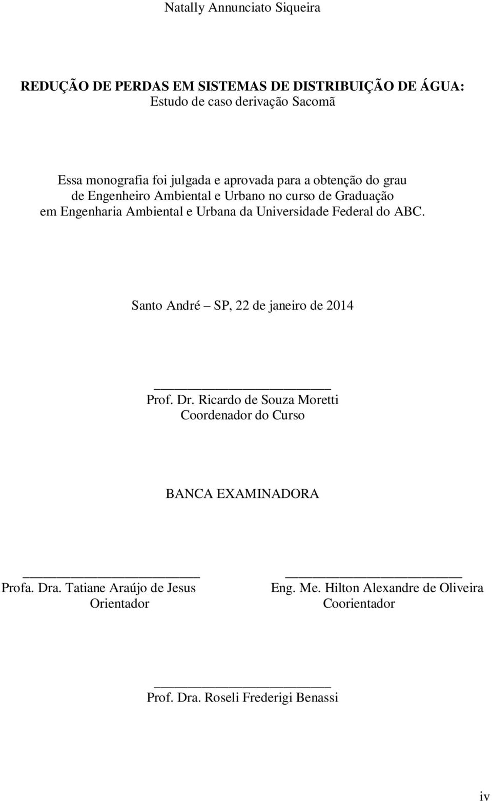 Universidade Federal do ABC. Santo André SP, 22 de janeiro de 2014 Prof. Dr.