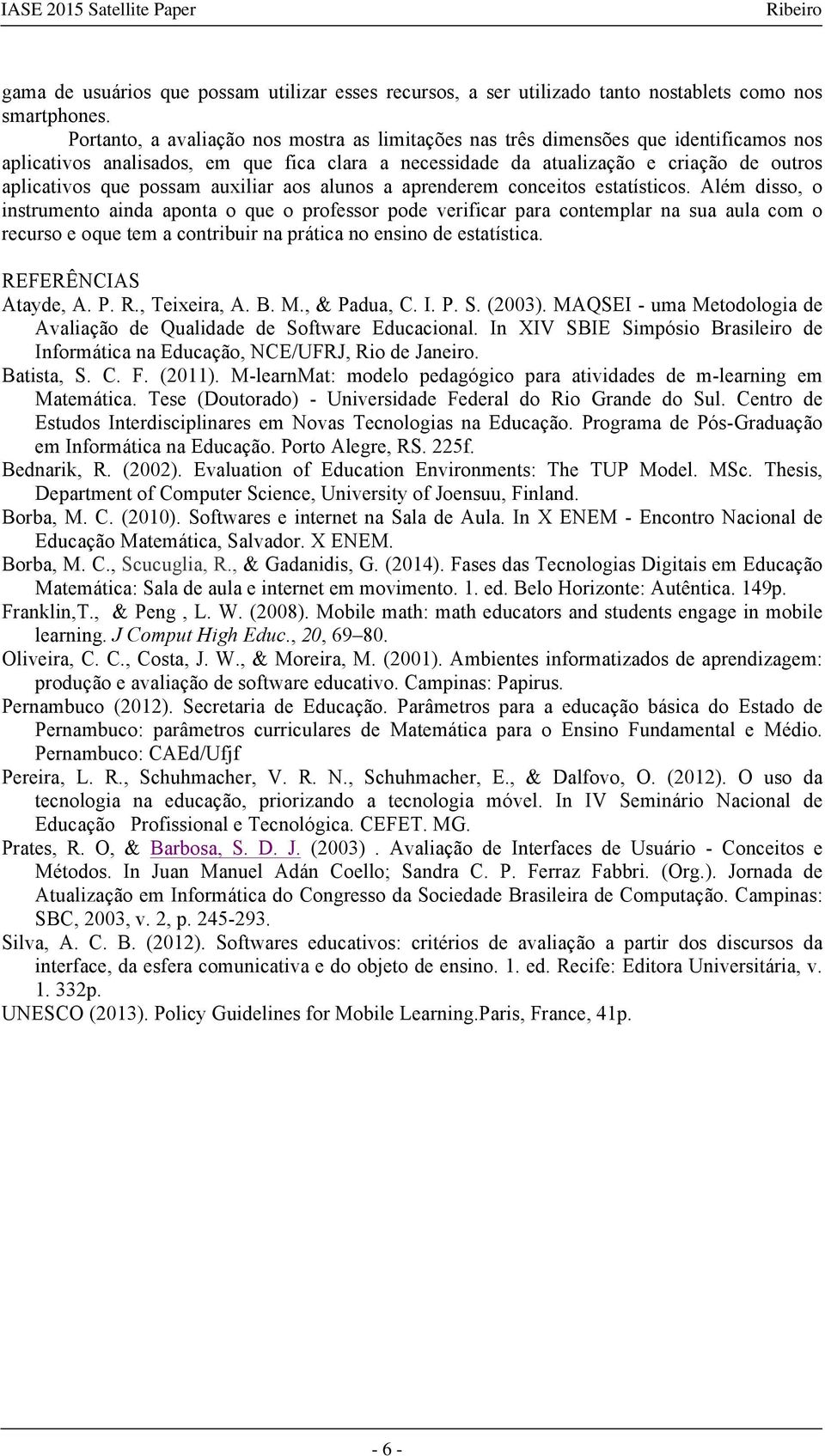 possam auxiliar aos alunos a aprenderem conceitos estatísticos.