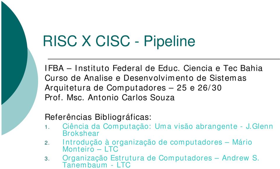 26/30 Prof. Msc. Antonio Carlos Souza Referências Bibliográficas: 1.